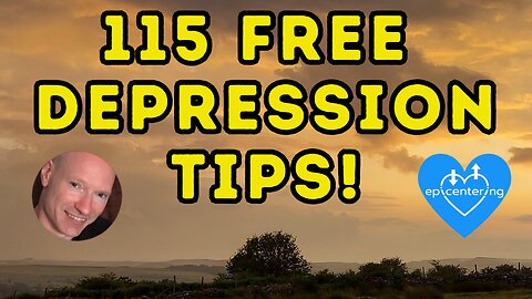 115 Free, Short "Depression Tips" To Help Understand And Heal Depression. 💙