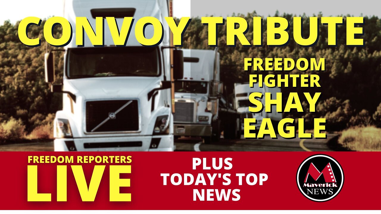 Freedom Convoy Tribute: With Freedom Fighter Shay Eagle