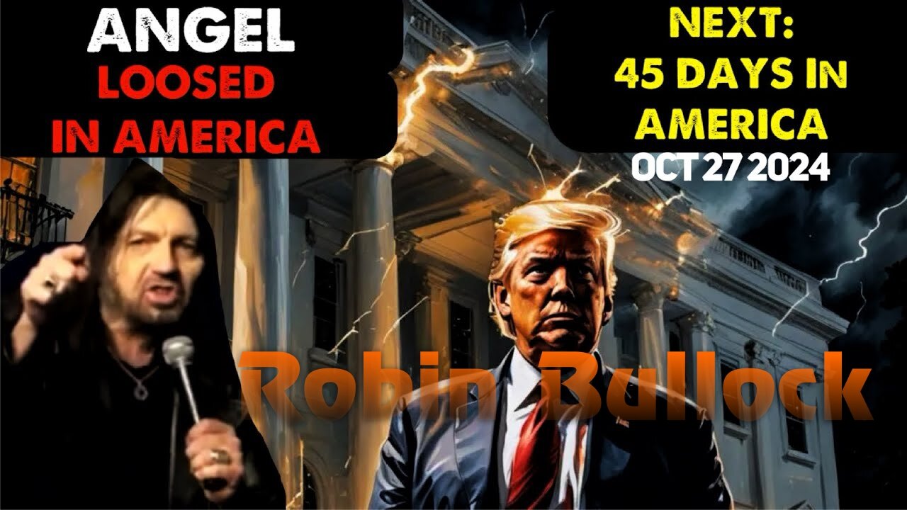 Robin Bullock: [AN ANGEL LOOSED: NEXT 45 DAYS IN AMERICA] Prophecy Oct 27, 2024