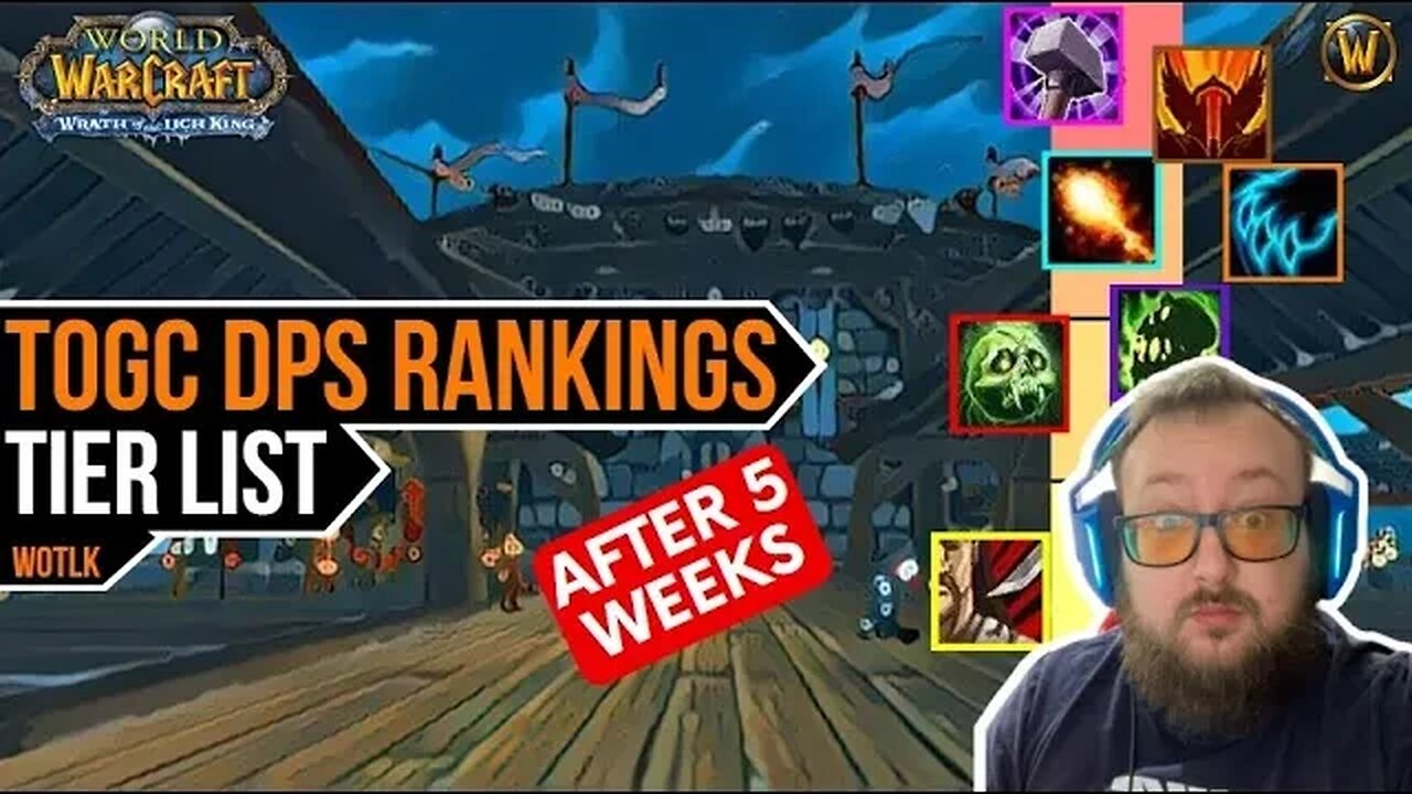 TOGC DPS Tier List after 5 Weeks | WotLK