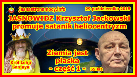 JASNOWIDZ Krzysztof Jackowski promuje satanik heliocentryzm‼ Ziemia jest płaska - część 1‼