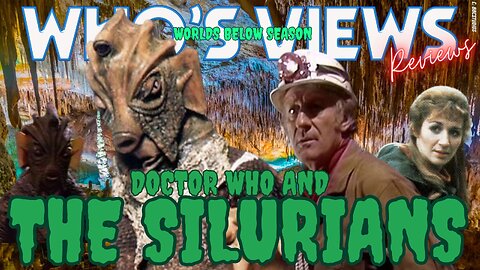 WHO'S VIEWS REVIEWS DOCTOR WHO & THE SILURIANS