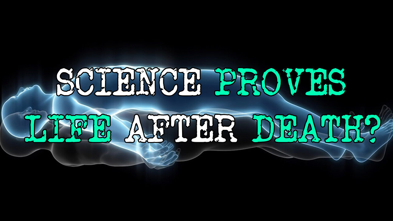 Science proves life after death? Near-Death Experiences explored.