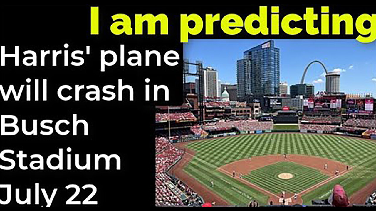 I am predicting- Harris' plane will crash in Busch Stadium on July 22