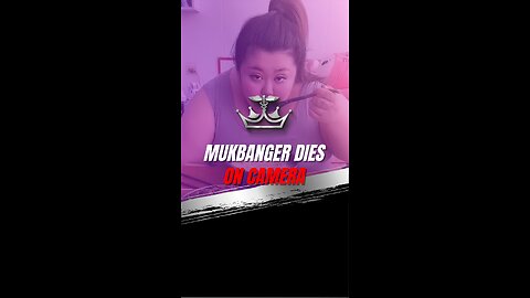 Mukbanger Dies on Camera