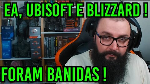 EA, Ubisoft e Blizzard ! Banidas !