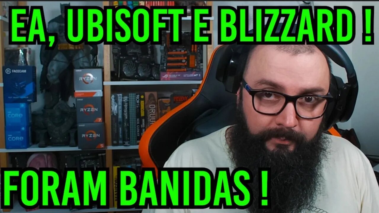 EA, Ubisoft e Blizzard ! Banidas !