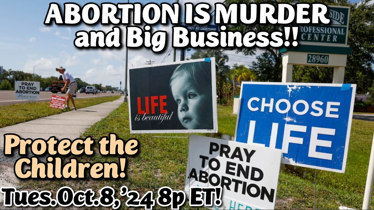 ON DEMAND! From- Oct.8,'24: Abortion is Murder, those performing it are killing CHILDREN! THEY HAVE AS MUCH RIGHT TO LIVE, AS WE DO!!