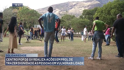 Solidariedade: Centro Pop GV realiza ações em prol de trazer dignidade as pessoas em vulnerabilidade