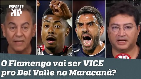 O Del Valle pode CALAR e DERRUBAR o Flamengo no Maracanã? Veja DEBATE!