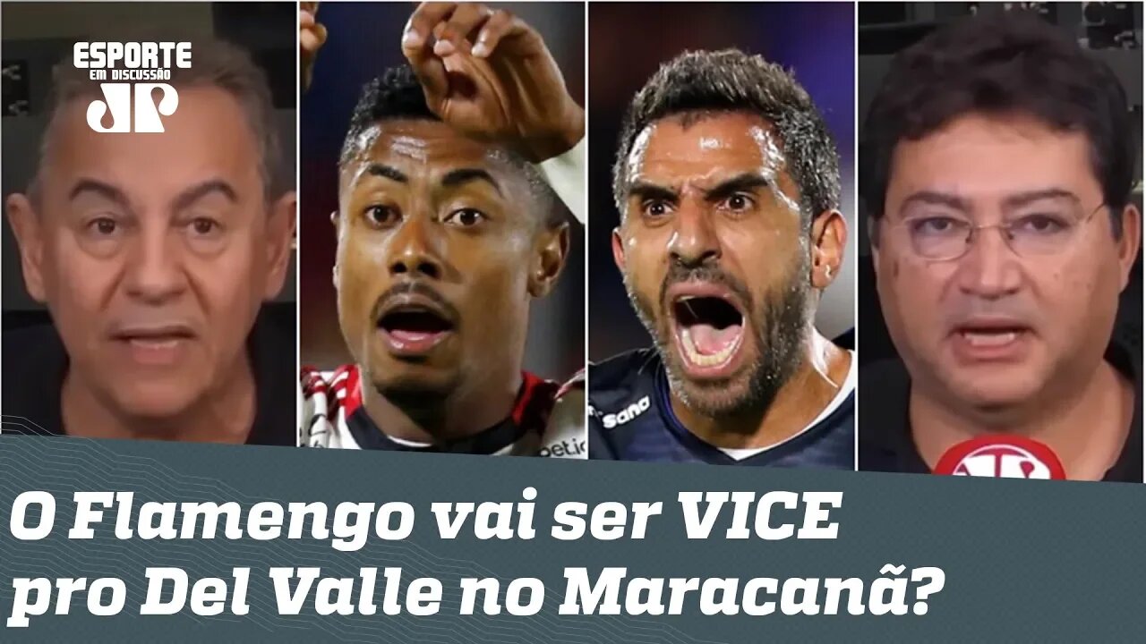 O Del Valle pode CALAR e DERRUBAR o Flamengo no Maracanã? Veja DEBATE!