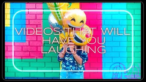 VIDEOS THAT WILL HAVE YOU LAUGHING