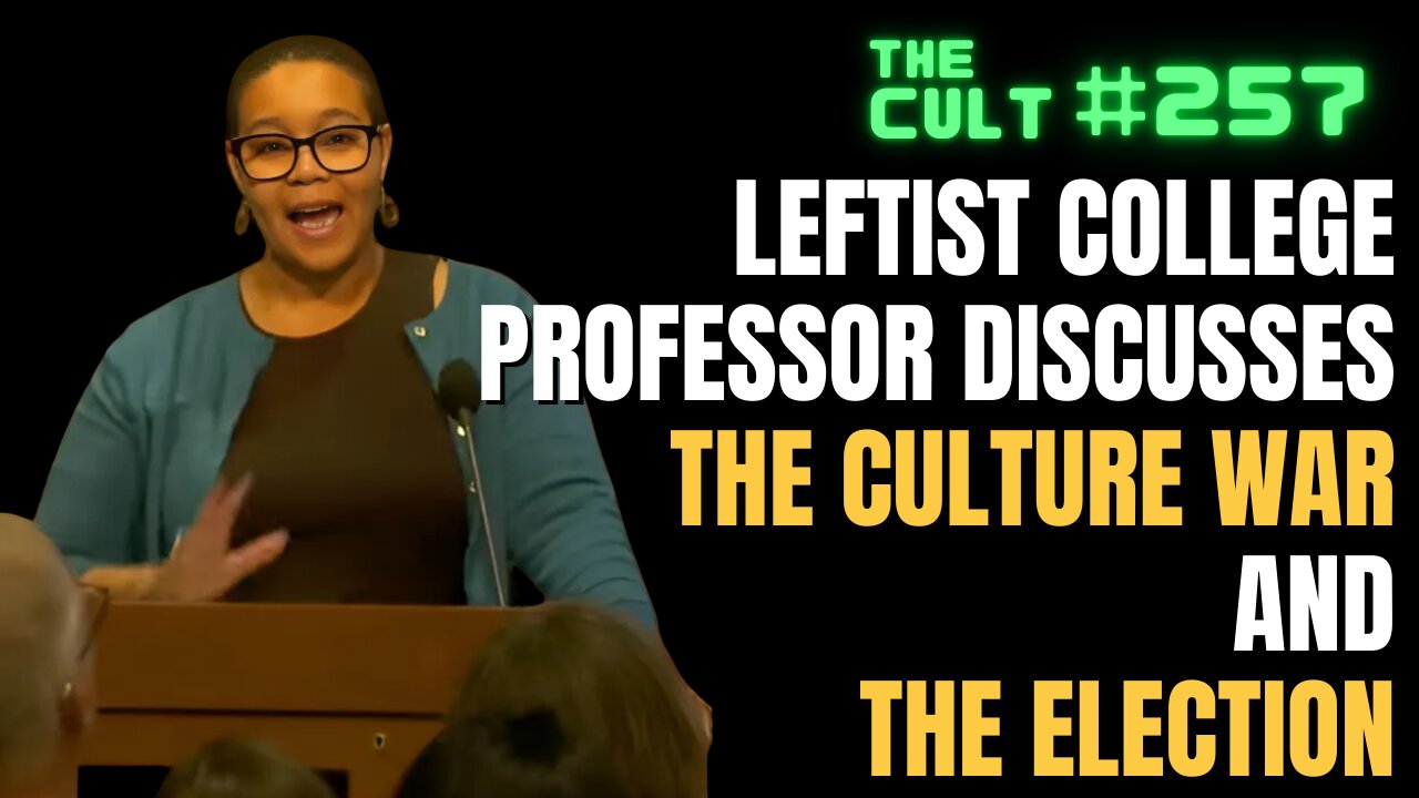 The Cult #257: Watch what real leftists say about The Culture War and the Election