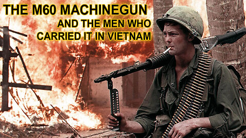 The M60 Machinegun and the Men who carried it in Vietnam 🔫🪖