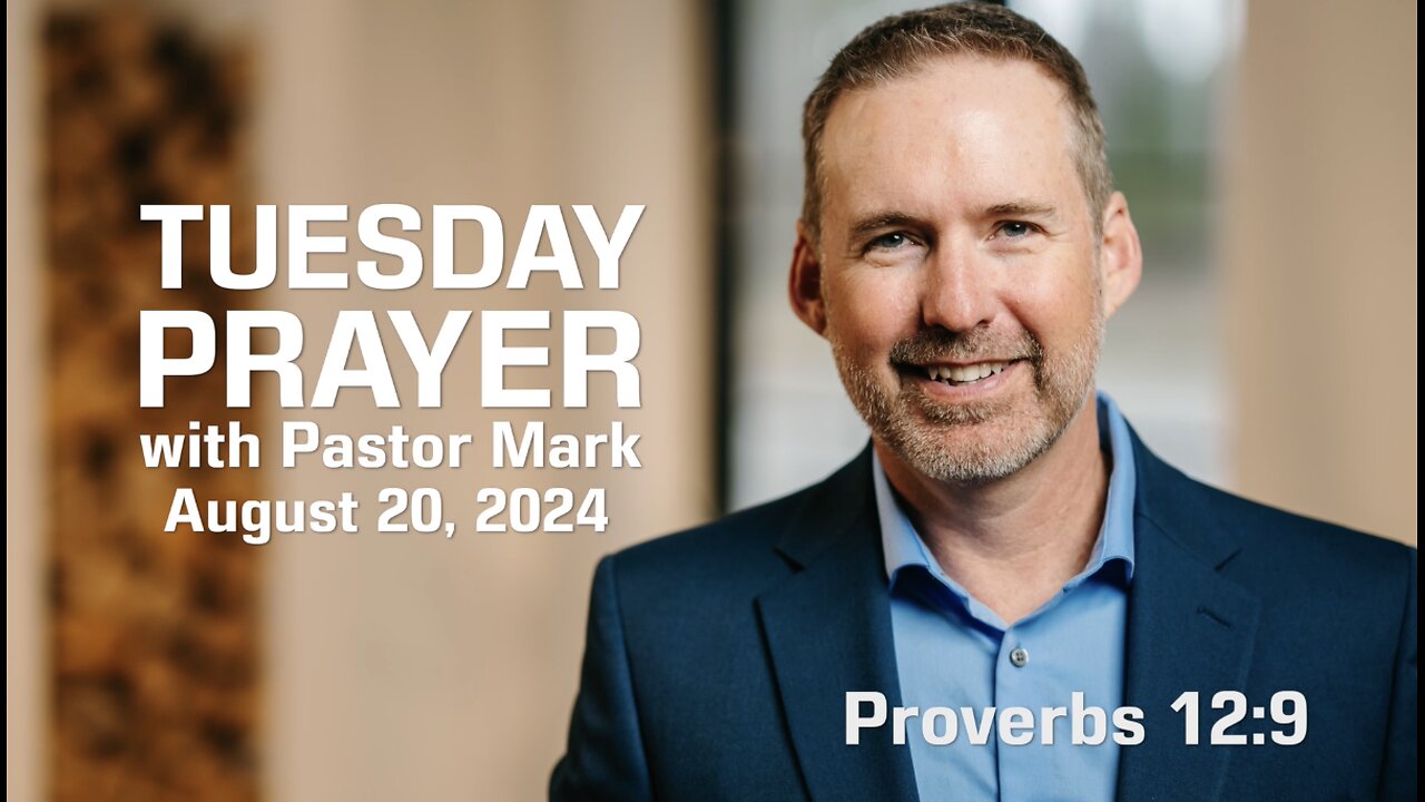 Tuesday Prayer with Pastor Mark (8/20/24)