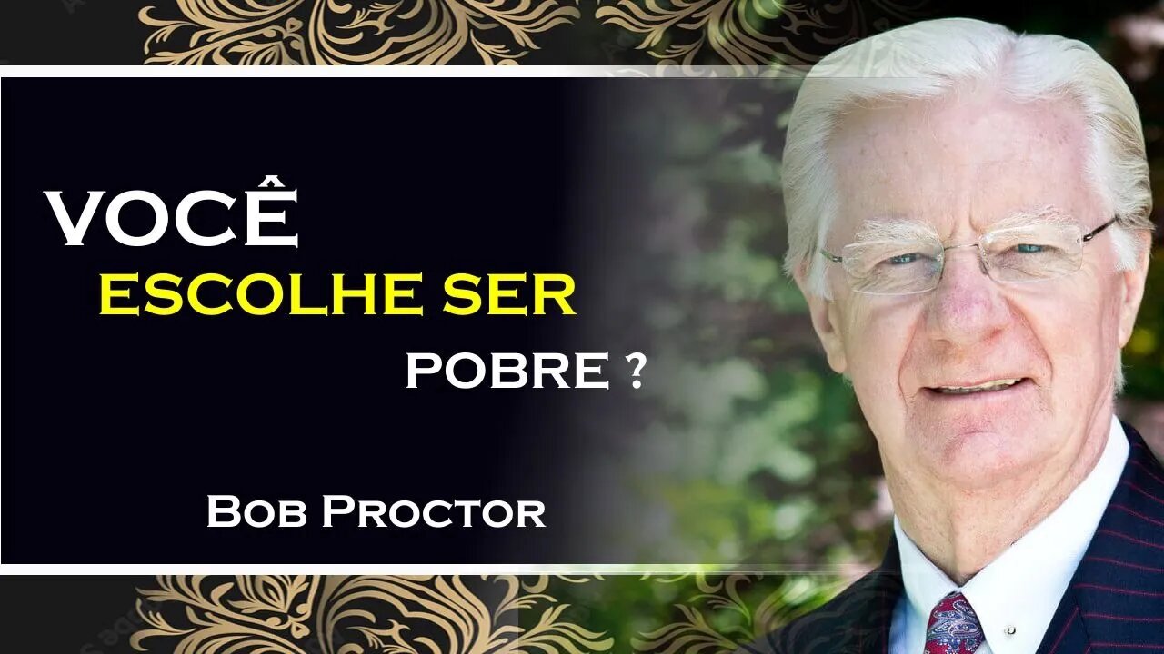 SER POBRE É UMA ESCOLHA, BOB PROCTOR