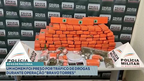 60 Kg de Maconha: Homem preso em GV por Tráfico de Drogas durante Operação Bravo Torres.