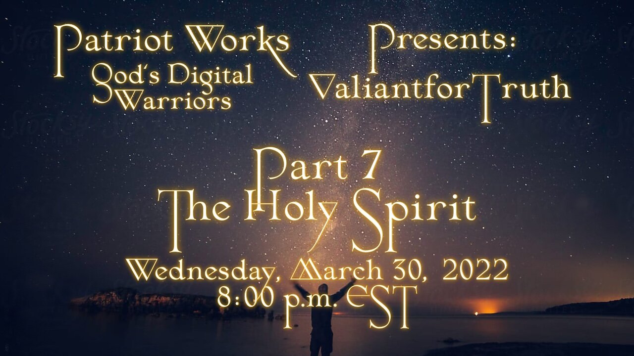 Valiant for Truth 03/30/2022 The Holy Spirit Pt 7