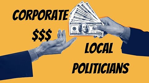 How Corporate Money DESTROYS Democracy At The Local Level