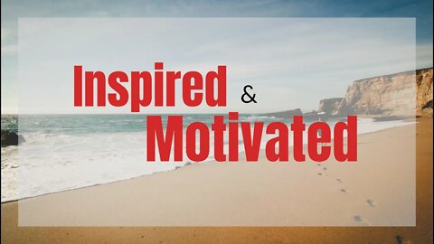 Inspired & Motivated