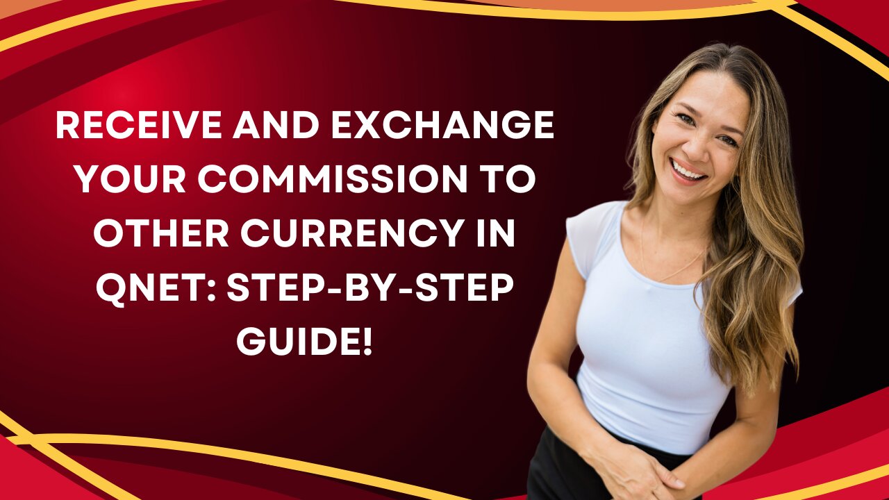 Receive and Exchange Your Commission to Other Currency in QNET: Step-by-Step Guide!