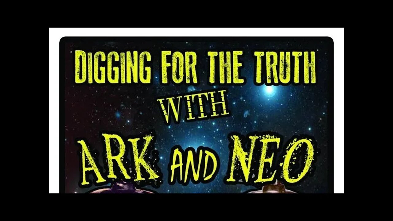 Digging for the Truth with Ark and Neo episode #40