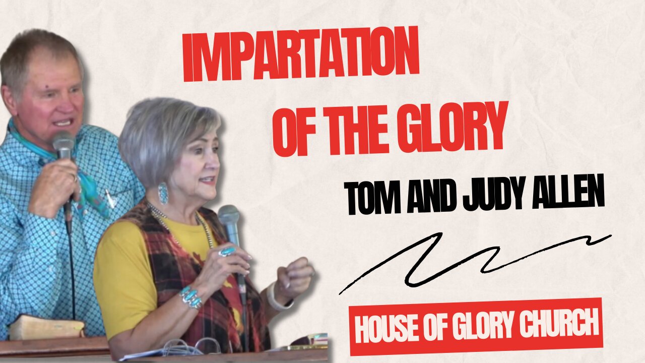 Impartation of the Glory | Tom and Judy Allen | House of Glory Church