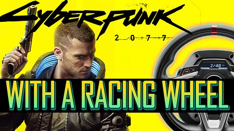 CyberPunk 2077 pt1 - Racing Wheel Playthrough