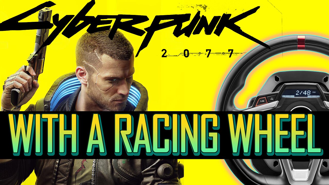 CyberPunk 2077 pt1 - Racing Wheel Playthrough