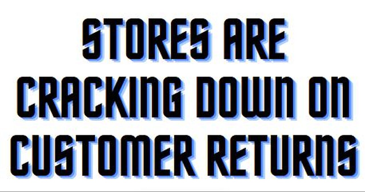 Stores are cracking down on customer returns