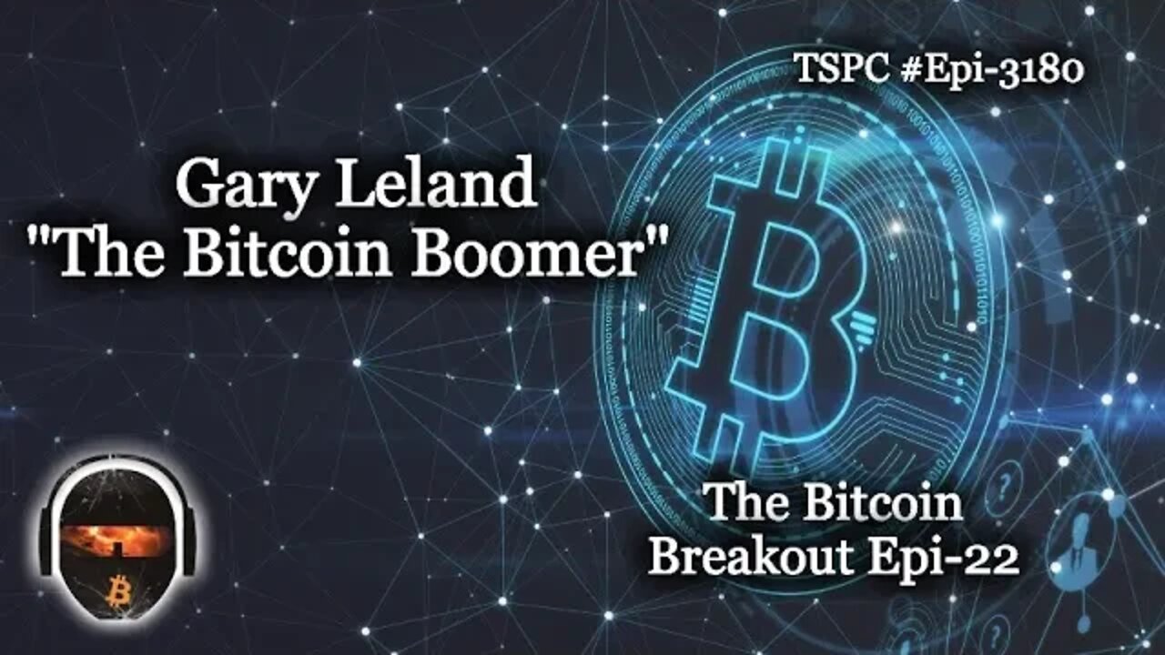 Gary Leland "The Bitcoin Boomer" - Epi-3180