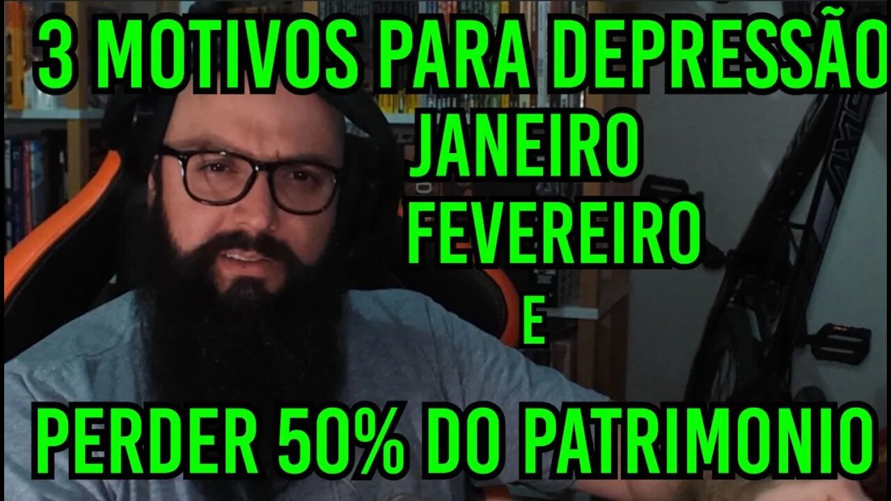 Três Motivos Para Depressão dos Youtubers: Janeiro, Fevereio e Perder 50% do Patrimônio !