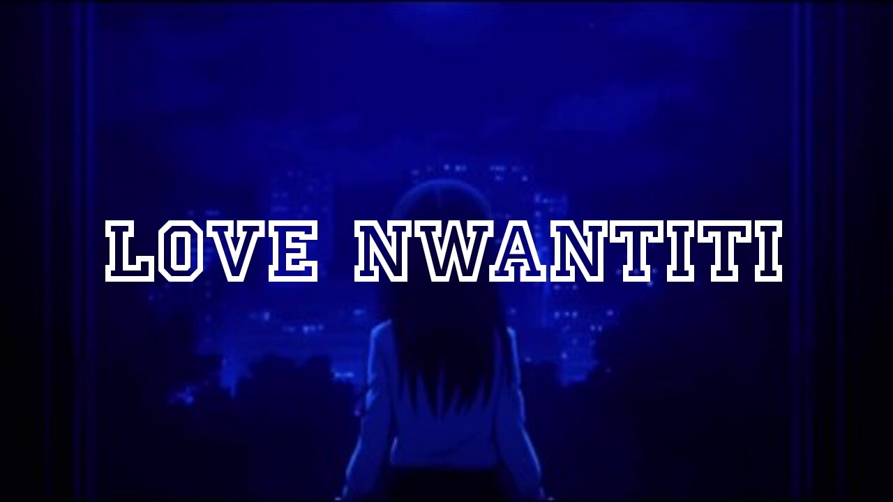 LOVE NWANTITI SONG WITH LYRICS