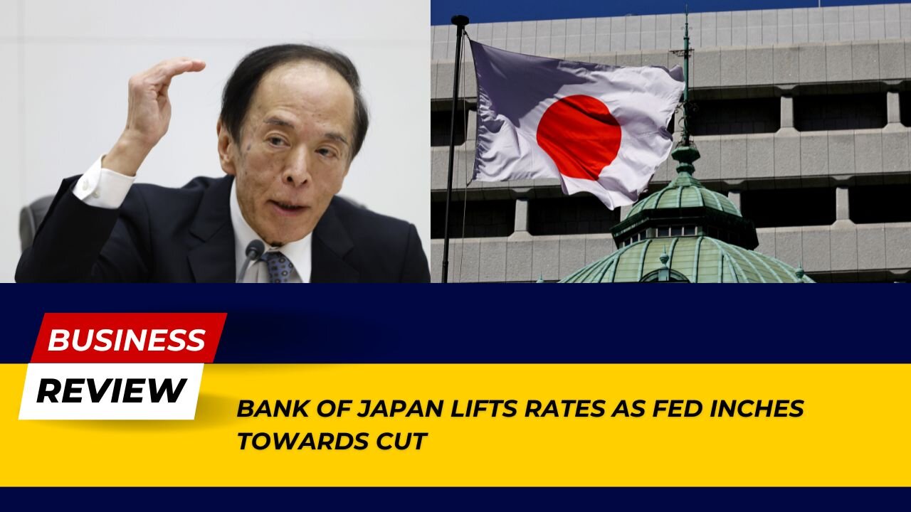 Bank of Japan Lifts Rates: Fed Inches Towards Cut - Shocking Update! | Business Review