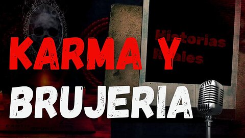 Karma y Brujeria, es como nos lo Cuentan?