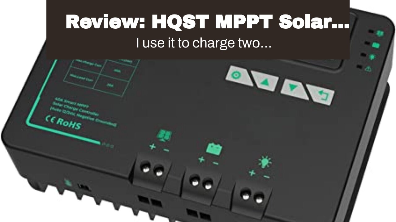 Review: HQST MPPT Solar Charge Controller 40 Amp Negative Grounded Controller with Bluetooth LC...