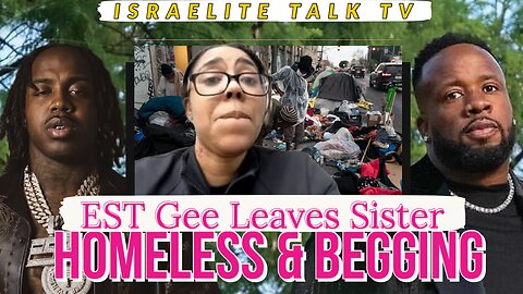 ⚡️ EXCLUSIVE: EST Gee "LEAVES" Sister HOMELESS & BEGGING 😱 | No Money, Nowhere To Go!