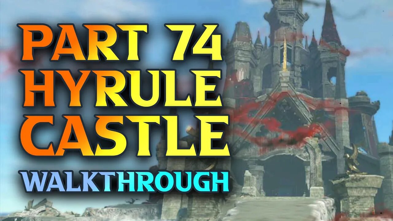 TotK Hyrule Castle Walkthrough Zelda Tears Of The Kingdom Part 74