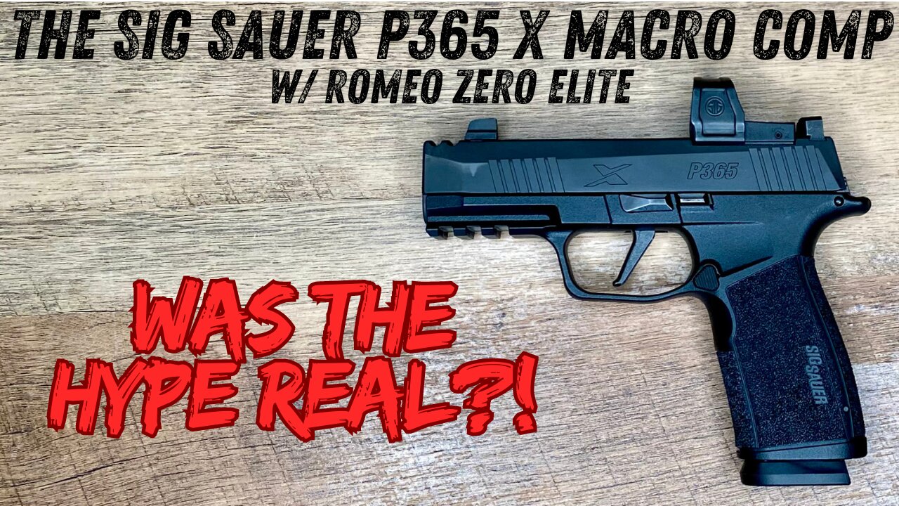 The Sig Sauer P365 X Macro Comp w/ Romeo Zero Elite: Was the hype real?