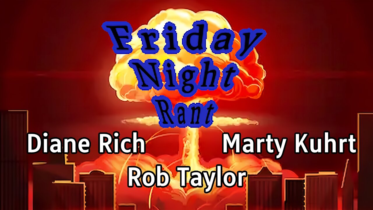 Friday Night Rant with Diane Rich, Marty Kuhrt, & Rob Taylor