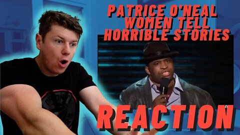 IRISH MAN REACTS TO Patrice O'neal - Women Tell Horrible Stories