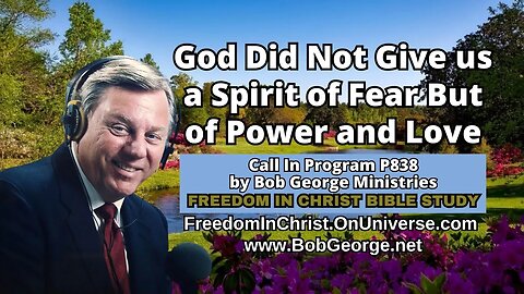 God Did Not Give us a Spirit of Fear But of Power and Love by BobGeorge.net