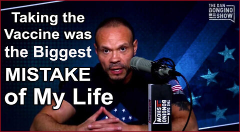 Dan Bongino Regrets the JAB: "BIGGEST MISTAKE of MY LIFE"!