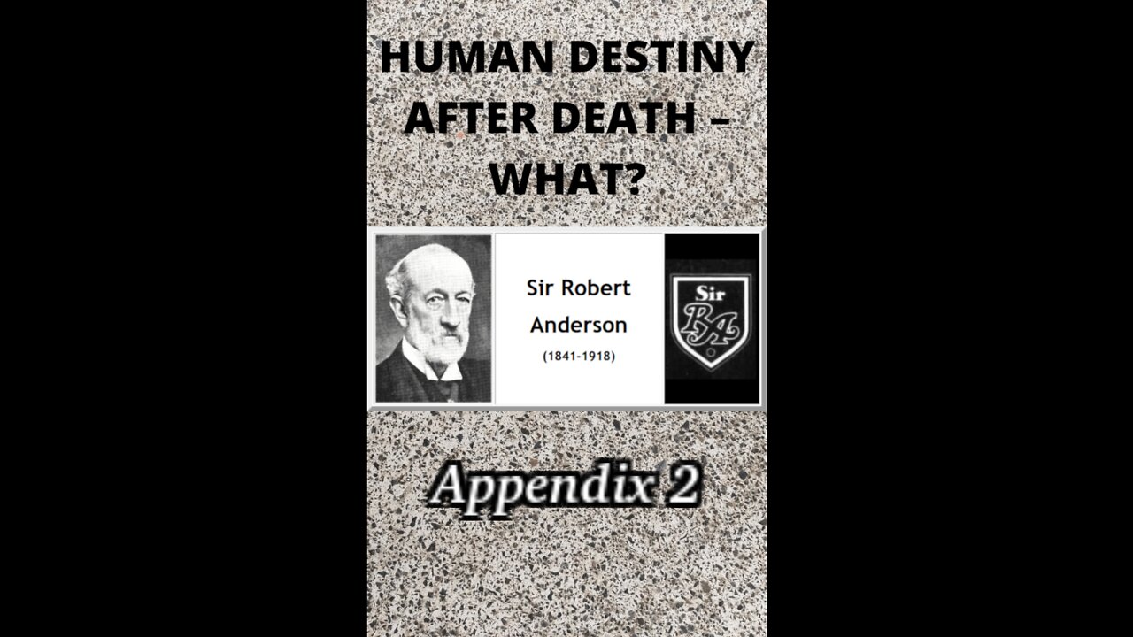 Human Destiny by Sir Robert Anderson. Appendix 2