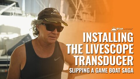 Slipping our Game Boat - The saga continues as we fix mistakes and install our Livescope transducer!