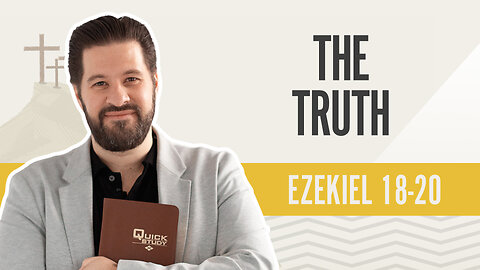 Bible Discovery, Ezekiel 18-20 | The Truth – August 14, 2024