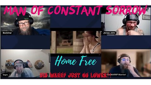 WARRP Reacts to HomeFree...Man of Constant Sorrow