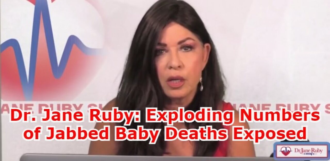 Dr. Jane Ruby: Exploding Numbers of Jabbed Baby Deaths Exposed