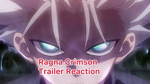 Ragna Crimson Trailer Reaction