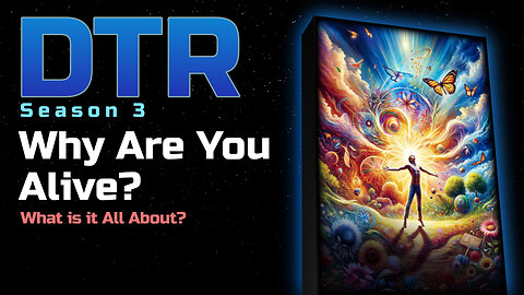 DTR Ep 219: Why Are You Alive?